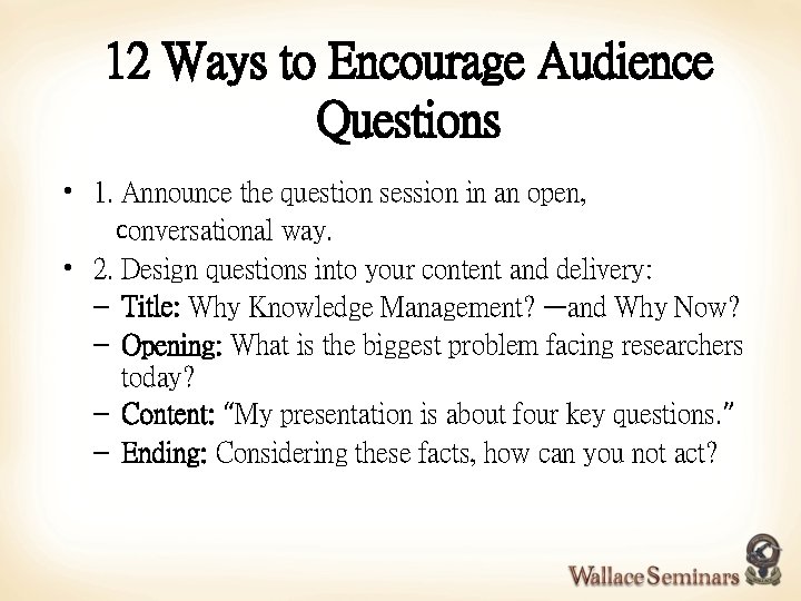 12 Ways to Encourage Audience Questions • 1. Announce the question session in an