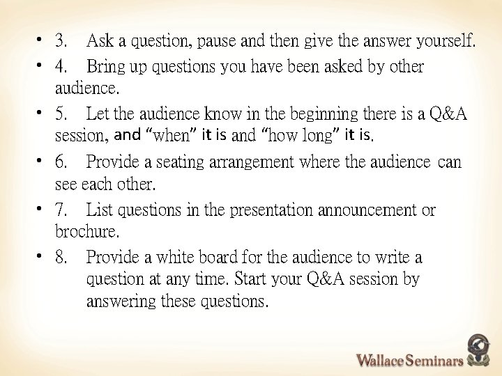  • 3. Ask a question, pause and then give the answer yourself. •