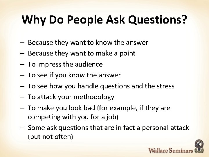 Why Do People Ask Questions? Because they want to know the answer Because they