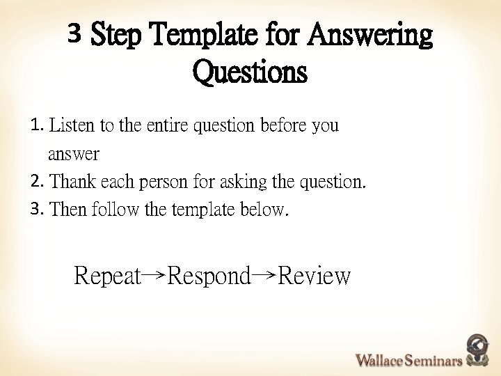 3 Step Template for Answering Questions 1. Listen to the entire question before you