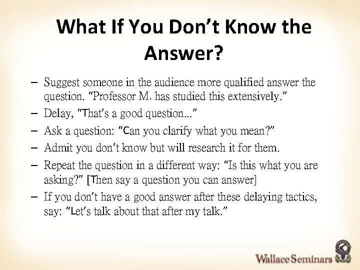 What If You Don’t Know the Answer? – Suggest someone in the audience more