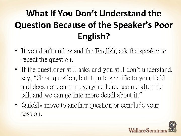 What If You Don’t Understand the Question Because of the Speaker’s Poor English? •