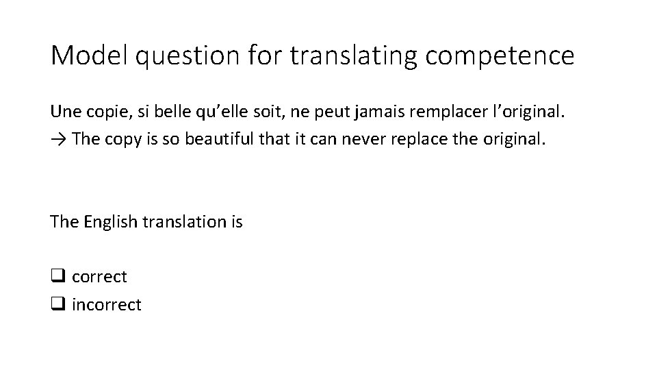 Model question for translating competence Une copie, si belle qu’elle soit, ne peut jamais