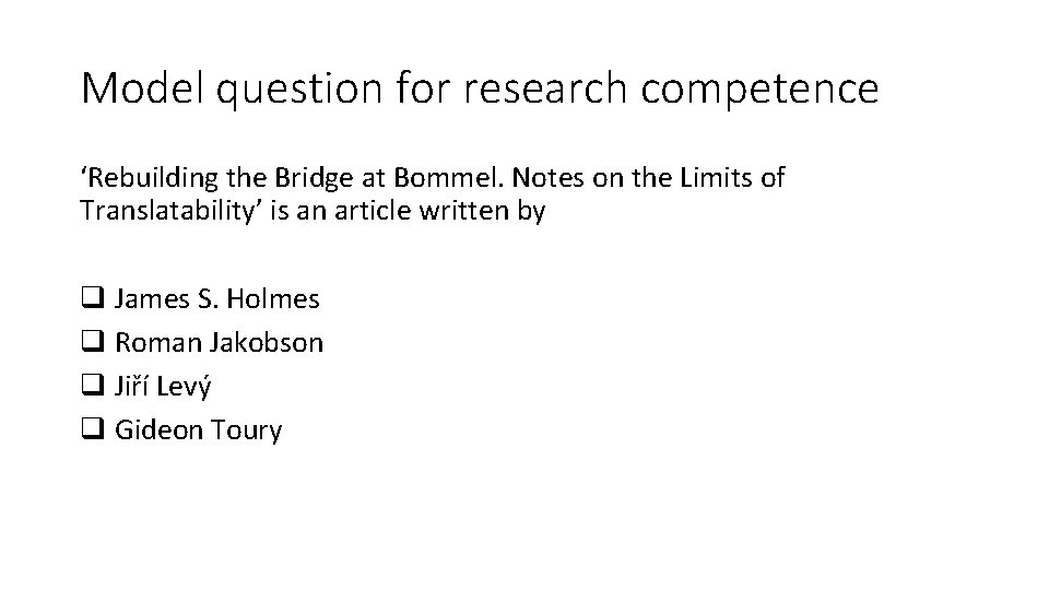 Model question for research competence ‘Rebuilding the Bridge at Bommel. Notes on the Limits