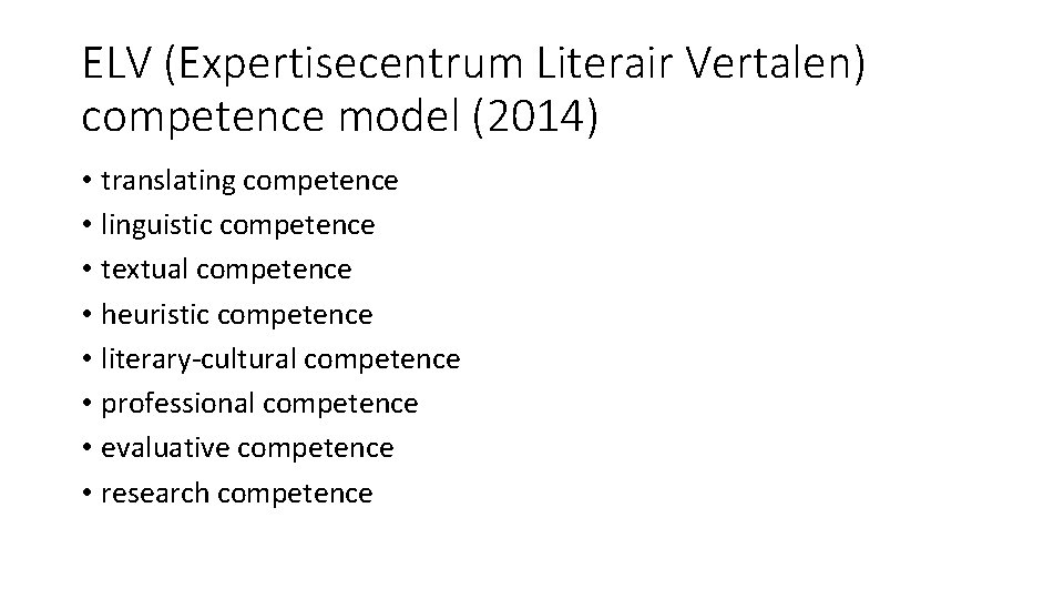ELV (Expertisecentrum Literair Vertalen) competence model (2014) • translating competence • linguistic competence •