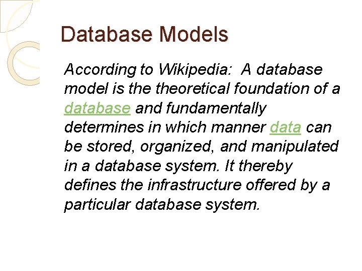 Database Models According to Wikipedia: A database model is theoretical foundation of a database
