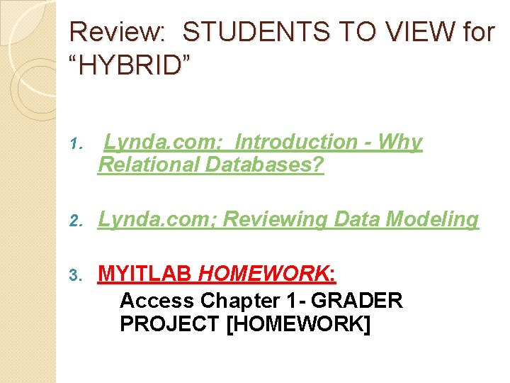 Review: STUDENTS TO VIEW for “HYBRID” 1. Lynda. com; Introduction - Why Relational Databases?