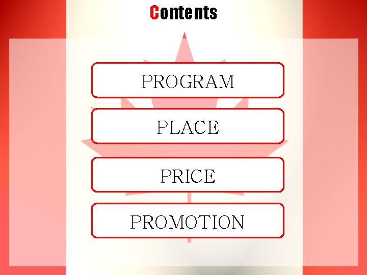 Contents PROGRAM PLACE PRICE PROMOTION 