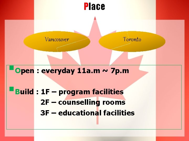 Place Vancouver Toronto §Open : everyday 11 a. m ~ 7 p. m §Build