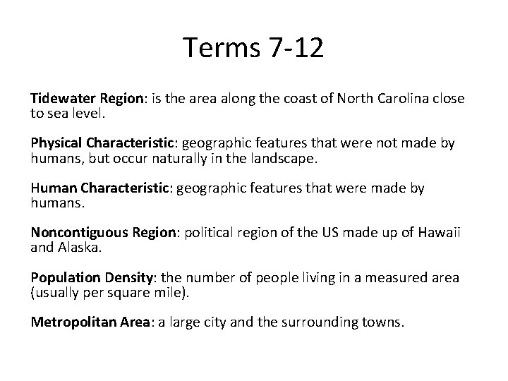 Terms 7 -12 Tidewater Region: is the area along the coast of North Carolina