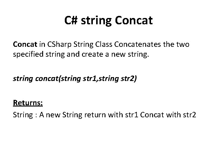 C# string Concat in CSharp String Class Concatenates the two specified string and create C# string Concat in CSharp String Class Concatenates the two specified string and create