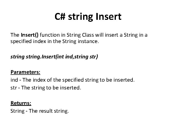 C# string Insert The Insert() function in String Class will insert a String in C# string Insert The Insert() function in String Class will insert a String in