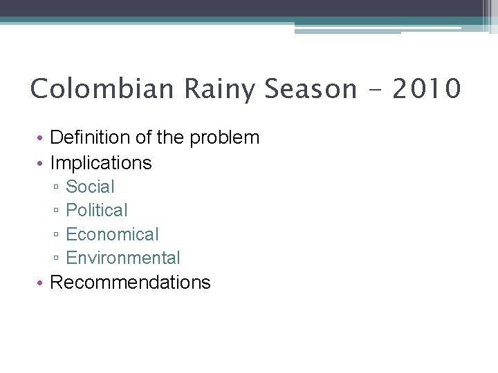 Colombian Rainy Season - 2010 • Definition of the problem • Implications ▫ ▫