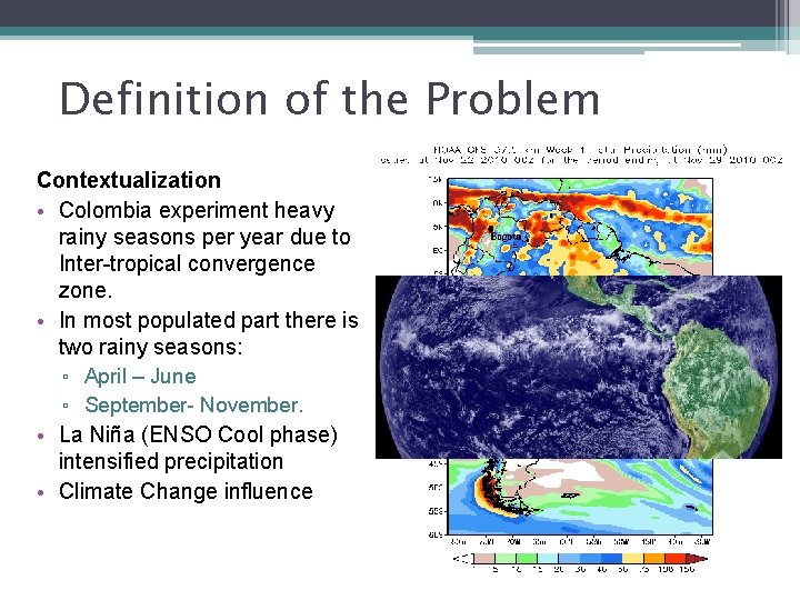 Definition of the Problem Contextualization • Colombia experiment heavy rainy seasons per year due