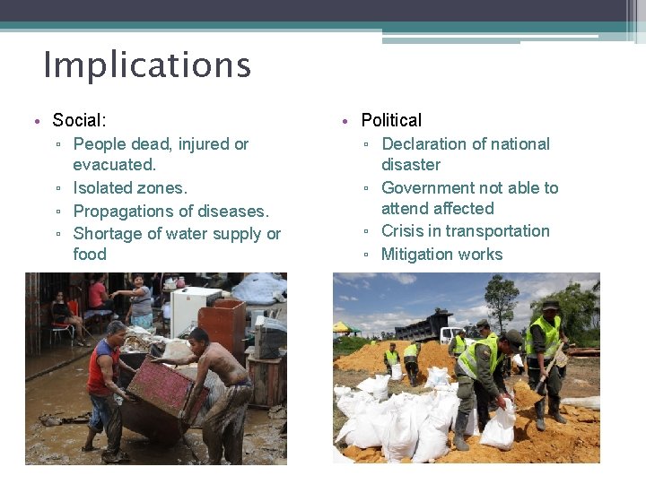 Implications • Social: ▫ People dead, injured or evacuated. ▫ Isolated zones. ▫ Propagations