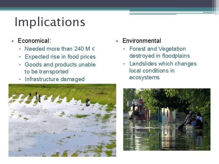 Implications • Economical: ▫ Needed more than 240 M € ▫ Expected rise in