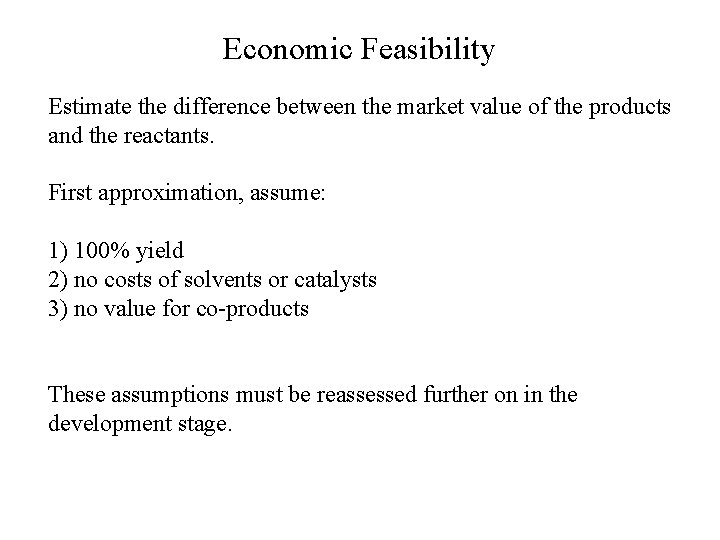Economic Feasibility Estimate the difference between the market value of the products and the