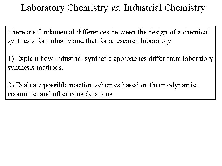 Laboratory Chemistry vs. Industrial Chemistry There are fundamental differences between the design of a