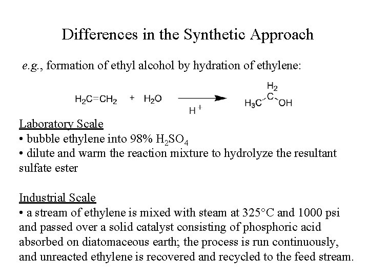Differences in the Synthetic Approach e. g. , formation of ethyl alcohol by hydration