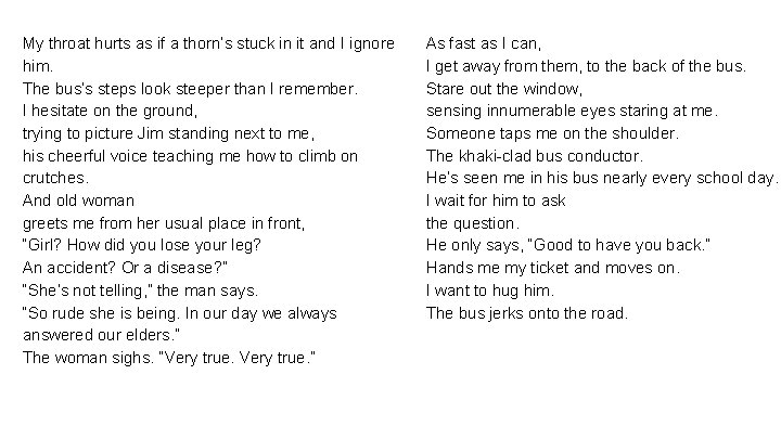 My throat hurts as if a thorn’s stuck in it and I ignore him.