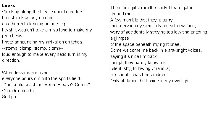 Looks Clunking along the bleak school corridors, I must look as asymmetric as a