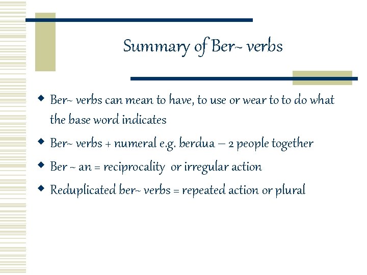 Summary of Ber~ verbs w Ber~ verbs can mean to have, to use or