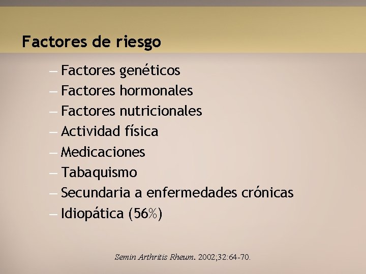 Factores de riesgo – Factores genéticos – Factores hormonales – Factores nutricionales – Actividad