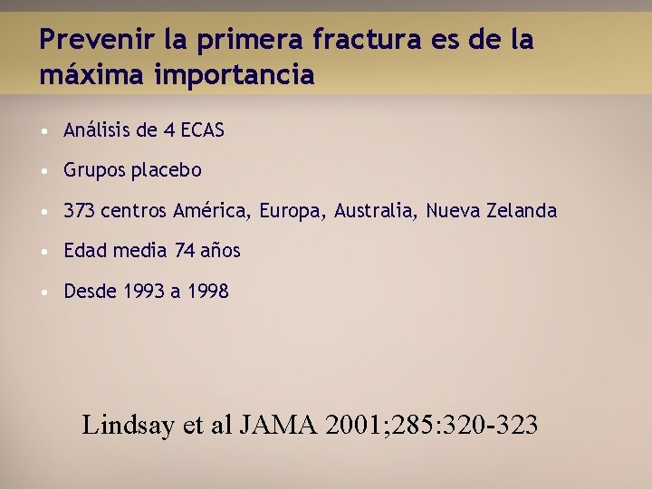 Prevenir la primera fractura es de la máxima importancia • Análisis de 4 ECAS