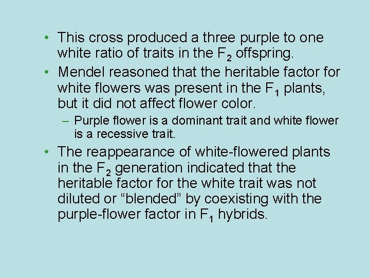  • This cross produced a three purple to one white ratio of traits