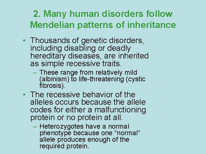 2. Many human disorders follow Mendelian patterns of inheritance • Thousands of genetic disorders,