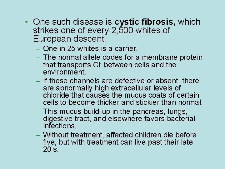  • One such disease is cystic fibrosis, which strikes one of every 2,