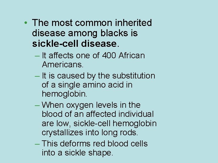  • The most common inherited disease among blacks is sickle-cell disease. – It