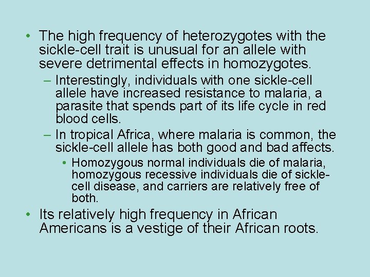  • The high frequency of heterozygotes with the sickle-cell trait is unusual for