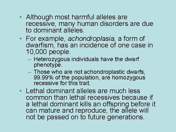  • Although most harmful alleles are recessive, many human disorders are due to