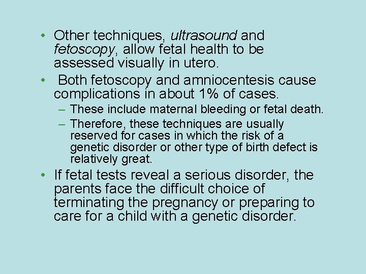  • Other techniques, ultrasound and fetoscopy, allow fetal health to be assessed visually