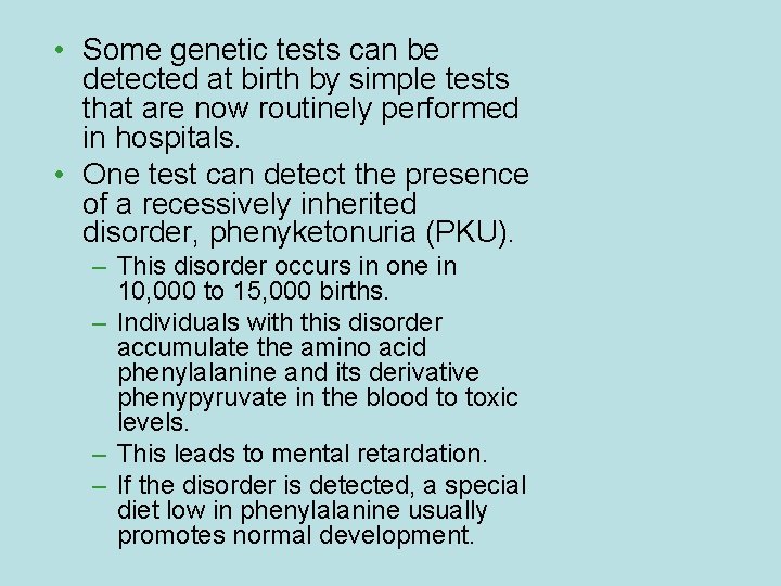  • Some genetic tests can be detected at birth by simple tests that