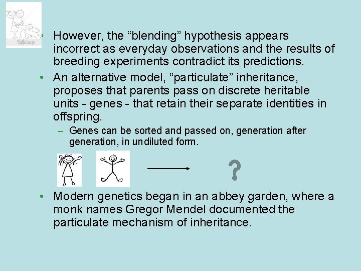  • However, the “blending” hypothesis appears incorrect as everyday observations and the results