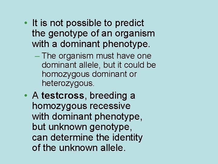  • It is not possible to predict the genotype of an organism with