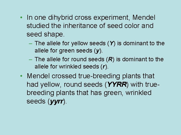  • In one dihybrid cross experiment, Mendel studied the inheritance of seed color