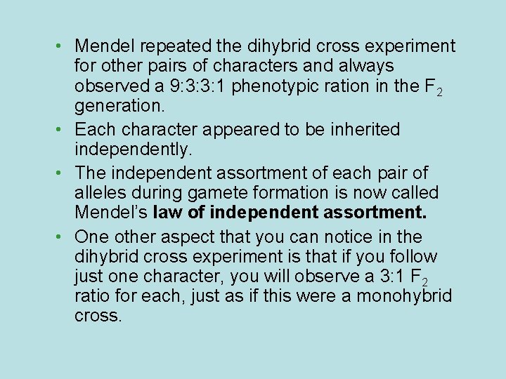  • Mendel repeated the dihybrid cross experiment for other pairs of characters and