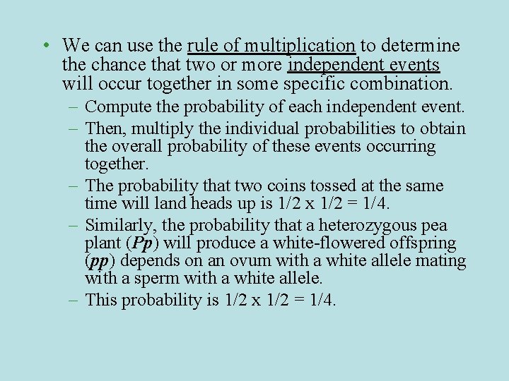  • We can use the rule of multiplication to determine the chance that