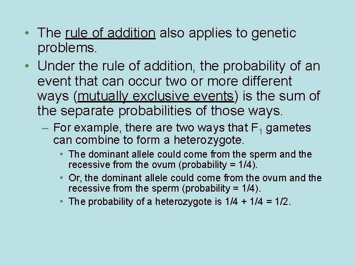  • The rule of addition also applies to genetic problems. • Under the