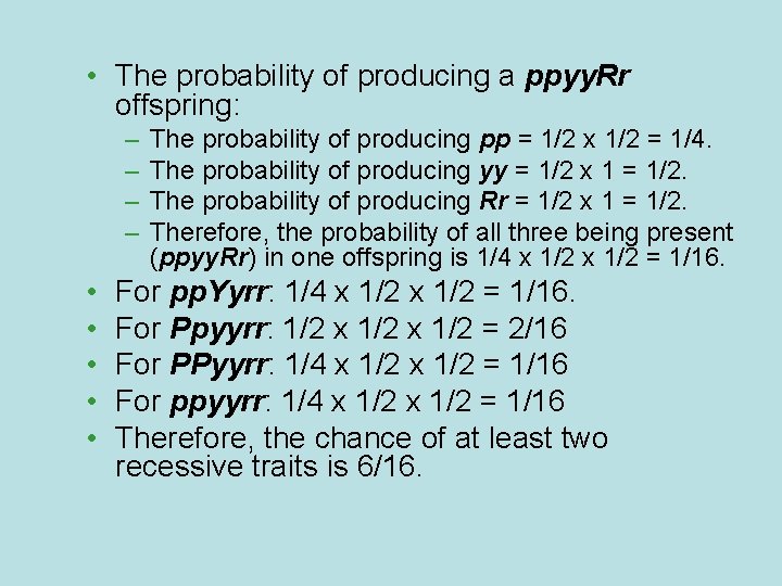  • The probability of producing a ppyy. Rr offspring: – – • •