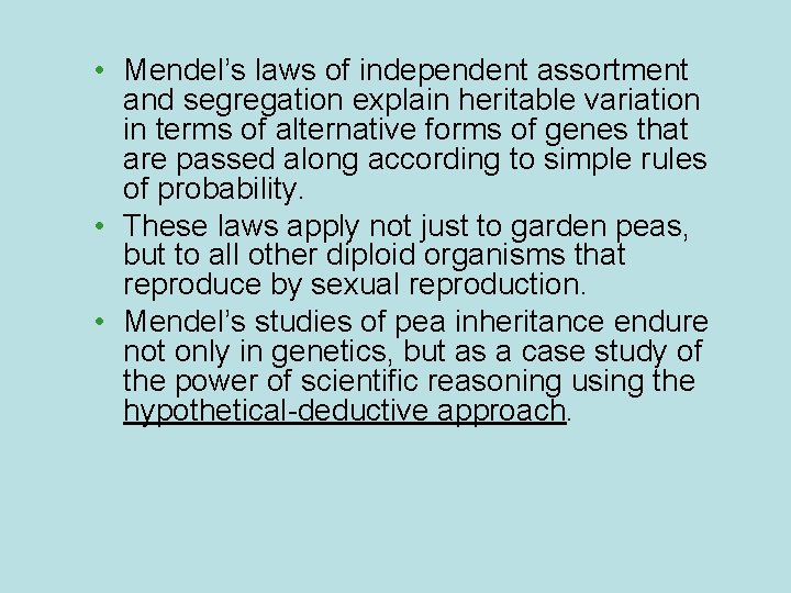  • Mendel’s laws of independent assortment and segregation explain heritable variation in terms