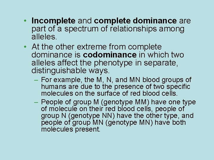  • Incomplete and complete dominance are part of a spectrum of relationships among