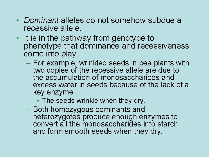  • Dominant alleles do not somehow subdue a recessive allele. • It is