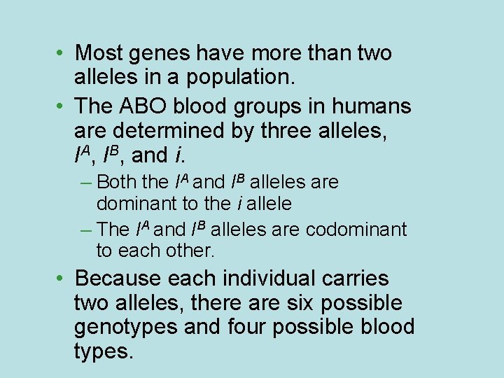  • Most genes have more than two alleles in a population. • The