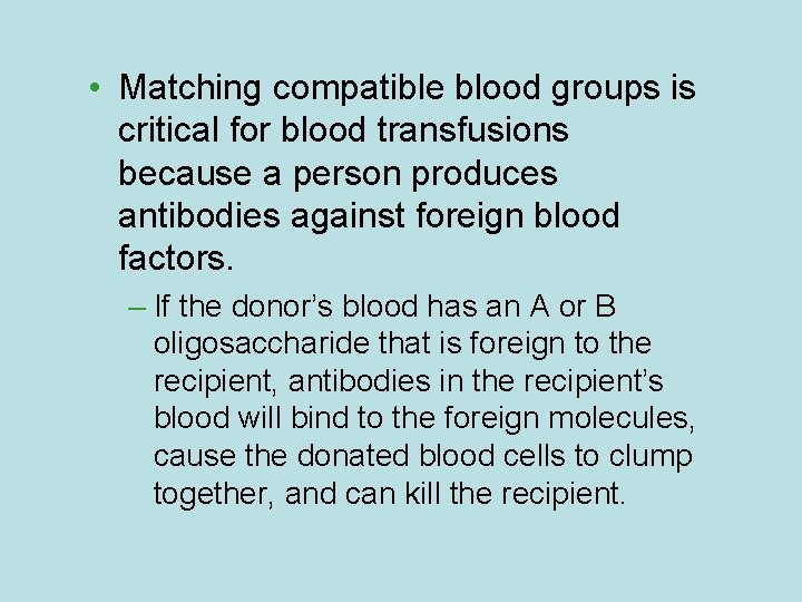  • Matching compatible blood groups is critical for blood transfusions because a person