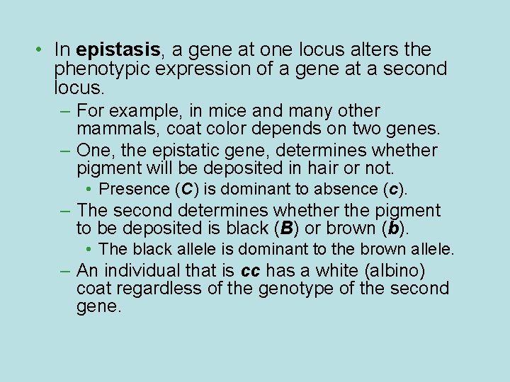  • In epistasis, a gene at one locus alters the phenotypic expression of