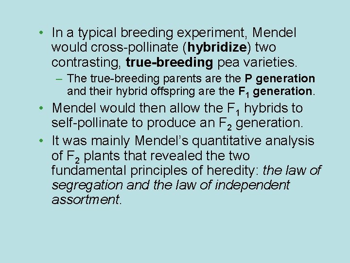  • In a typical breeding experiment, Mendel would cross-pollinate (hybridize) two contrasting, true-breeding